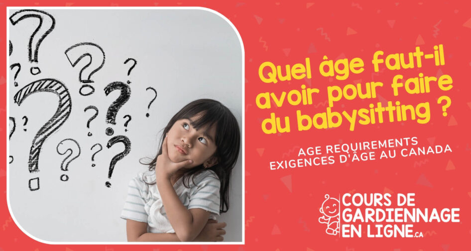 Quel âge faut-il avoir pour faire du babysitting ? Exigences d'âge au Canada